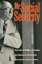 Mr. Social Security : the life of Wilbur J. Cohen