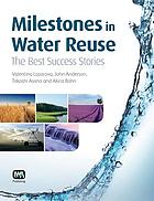 Milestones in water reuse - the best success stories