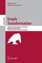 Graph transformation : 7th International Conference, ICGT 2014, held as part of STAF 2014, York, UK, July 22-24, 2014 : proceedings