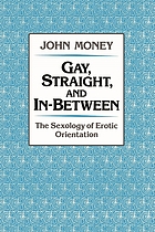 Gay, straight, and in-between : the sexology of erotic orientation
