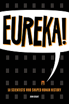 Eureka! : 50 scientists who shaped human history