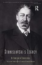 Stanislavski's legacy; a collection of comments on a variety of aspects of an actor's art and life