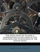 The brain from ape to man; a contribution to the study of the evolution and development of the human brain
