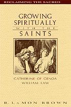 Growing spiritually with the saints : Catherine of Genoa & William Law