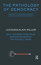 The pathology of democracy : a letter to Bernard Accoyer and to enlightened opinion