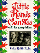 Little hands can too : crafts for young children