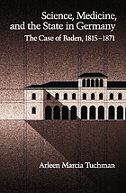 Science, medicine, and the state in Germany : the case of Baden, 1815-1871