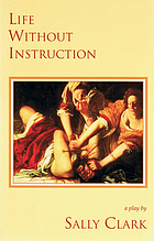 Life without instruction : [a play