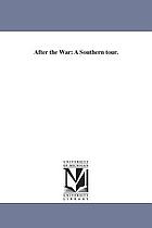 After the war a southern tour, May 1, 1865 to May 1, 1866