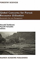 Global concerns for forest resource utilization : sustainable use and management : selected papers from the International Symposium of the FORESEA Miyazaki, 1998