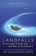 Landfalls : on the edge of Islam from Zanzibar to the Alhambra