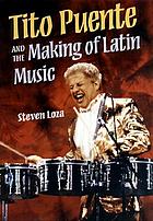 Tito Puente and the making of Latin music
