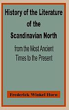 History of the literature of the Scandinavian North from the most ancient times to the present