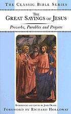 The great sayings of Jesus : Proverbs, parables, and prayers
