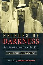 Princes of darkness : the Saudi assault on the West