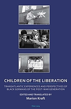 Children of the liberation transatlantic experiences and perspectives of black Germans of the post-war generation