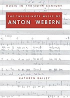 The twelve-note music of Anton Webern : old forms in a new language