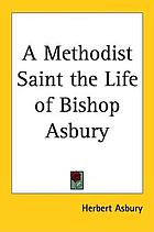 A Methodist saint; the life of Bishop Asbury