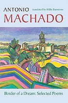 Border of a dream : selected poems of Antonio Machado