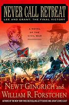 Never call retreat : Lee and Grant, the final victory