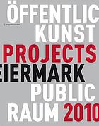Kunst im öffentlichen Raum Steiermark : projekte 2010 = art in public space Styria : projects 2010