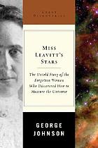 Miss Leavitt's stars : the untold story of the woman who discovered how to measure the universe