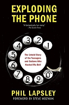 Exploding the Phone : the Untold Story of the Teenagers and Outlaws Who Hacked Ma Bell