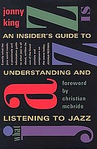 What jazz is : an insider's guide to understanding and listening to jazz