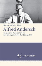 Alfred Andersch : engagierte Autorschaft im Literatursystem der Bundesrepublik