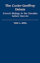 The Cuvier-Geoffroy debate : French biology in the decades before Darwin