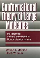 Conformational theory of large molecules : the rotational isomeric state model in macromolecular systemsConformational theory of large molecules : the rotational isomeric state model in macromolecular systems