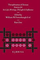Theophrastus of Eresus : sources for his life, writings, thought and influence ; commentary volume. [1,]1, Life, writings, various reports, logic, physics, metaphysics, theology, mathmatics