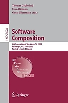 Software composition 4th international workshop, SC 2005, Edinburgh, UK, April 9, 2005 : revised selected papers