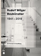 Rudolf Wäger Baukünstler 1941-2019 : ein Pionier in Vorarlberg