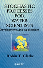 Stochastic processes for water scientists : developments and applications