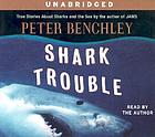 Shark trouble [true stories about sharks and the sea