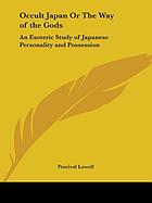 Occult Japan; or, The way of the gods; an esoteric study of Japanese personality and possession