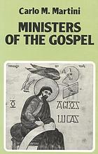 Ministers of the Gospel : meditations on St. Luke's Gospel