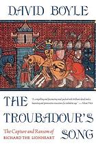Troubadour's song : the capture, imprisonment and ransom of Richard the Lionheart