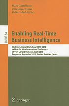 Enabling real-time business intelligence : 4th International Workshop, BIRTE 2010, Held at the 36th International Conference on Very Large Databases, VLDB 2010, Singapore, September 13