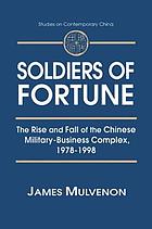 Soldiers of fortune : the rise and fall of the Chinese military-business complex, 1978-1998