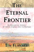 The eternal frontier : an ecological history of North America and its peoples