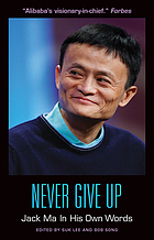 Never give up : Jack Ma in his own words