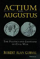 Actium and Augustus : the politics and emotions of civil war