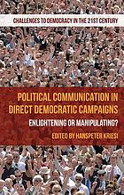 Political communication in direct democratic campaigns : enlightening or manipulating?