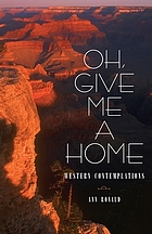 Oh, give me a home : western contemplations