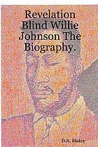 Revelation : blind Willie Johnson ; the biography ; the man, the words, the music