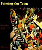 Painting the town : cityscapes of New York : paintings from the Museum of the City of New York