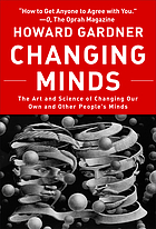 Changing minds : the art and science of changing our own and other people's minds
