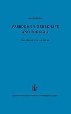 Freedom in Greek life and thought; the history of an ideal